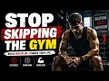 Why You Keep Skipping the Gym And How to Stop Fitness Motivation