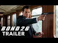 Bond 26 2026 - First Trailer Henry Cavill Margot Robbie
