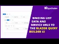Binding List Data and Service URLs to the Blazor Query Builder UI