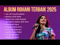 Lagu Album Rohani Terbaik 2025 | Kumpulan Lagu Rohani Terbaru | Satu Hal Yang Kurindukan