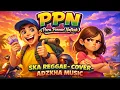Lagu PPN (Para Pencari Nafkah) Rizky Billar, Abi Ramzi, Gilang Dirga [SKA Reggae Cover Adzkha Music]