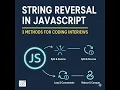 String Reversal in JavaScript - 3 Methods for Coding Interviews