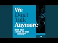 Lagu We Don't Talk Anymore (feat. Chiara Luppi)
