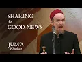 Download Lagu Sharing the Good News – Abdal Hakim Murad: Friday Sermon