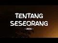 Anda - Tentang Seseorang - Lirik Pro