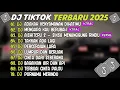 Lagu DJ TIKTOK TERBARU 2025 ~ DJ ADAKAH KENYAMANAN DIHATIMU🎵DJ MENGAPA KAU BERUBAH🎵FULL ALBUM