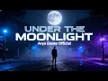 Lagu Under the Moonlight - Arya Dante (Official Lyric Video) | Emotional Melodic EDM Song 2025