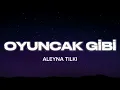 Aleyna Tilki - Oyuncak Gibi (Şarkı Sözleri / Lyrics)