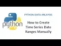 Python Data Analysis Tutorial Pandas Tutorial How to Create Time Series Date Ranges Manually