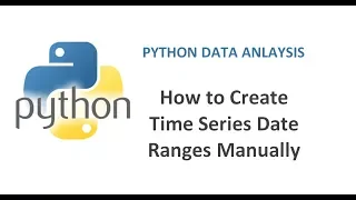 Python Data Analysis Tutorial Pandas Tutorial How to Create Time Series Date Ranges Manually