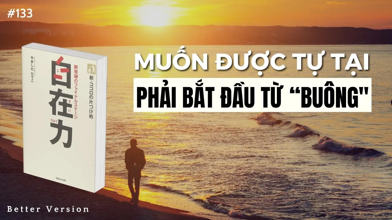 Outline Video Muốn được tự tại thực sự phải bắt đầu từ “Buông” | Sách Khả năng tự tại