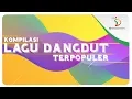 Download Lagu KOMPILASI LAGU DANGDUT TERPOPULER | Kompilasi