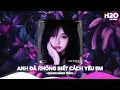 Download Lagu Anh Đã Không Biết Cách Yêu Em Remix, Chính Anh Đã Không Biết Cách Yêu Em🎼Top 25 Remix Thịnh Hành