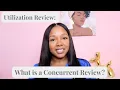 Utilization Review What is Concurrent Review