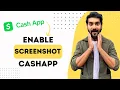 How To Enable Screenshot On Cashapp Full Guide