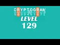 Cryptogram Level 129 Answers Go Answer
