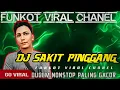 DJ SAKIT PINGGANG‼️FUNKOT INDONESIA ‼️ DUGEM NONSTOP PALING GACOR 2023