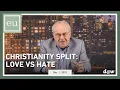 Economic Update: Christianity Split: Love VS Hate