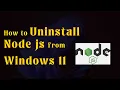 How to uninstall Node JS completely in Windows 11 2026