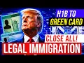 US IMMIGRATION SHOCKING NEWS Close all LEGAL IMMIGRATION Loophole H1B Green Card USCIS News