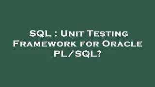 SQL Unit Testing Framework for Oracle