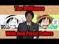 THE BRILLIANCE WITH ONE PIECE S COLOR SCANS A Semi-Response to Hamon Beat