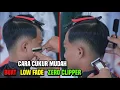 Download Lagu Cara Potong Rambut Low Fade 2 Jari Zero Clipper Paling Gampang