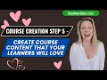 Course Creation Step 5 - Create Course Content That your Learners Will Love