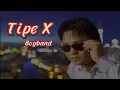Download Lagu Boyband - Tipe X Lirik