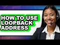 How to Use Loopback Address only Way