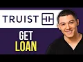 How to Get a Loan From Truist Bank 2025