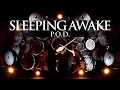 SLEEPING AWAKE - P.O.D. - DRUM COVER