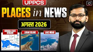 Places in News August 2026 | UPPSC Prelims Map Current Affairs | World + India Map