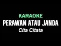 Lagu PERAWAN ATAU JANDA - Cita Citata | KARAOKE