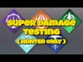 Super Damage Testing Hunter Only