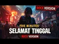 Lagu Five Minutes – Selamat Tinggal | Rock Version (Cover)