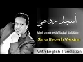 Download Lagu Asjal Ruwhi - Mohammed Abdul Jabbar (2017) | With English Lyric Translation | Slow Reverb Version