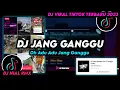 Download Lagu DJ Jang Ganggu Remix Viral Tiktok Terbaru 2023 Full Bass