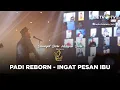 KONSER SEMANGAT BARU HARAPAN BARU PADI REBORN - INGAT PESAN IBU