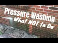 How to Pressure Wash - DON T do this