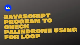 Program to Check Palindrome using for loop in Javascript