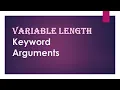 Variable Length Keyword Arguments