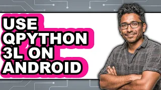 How to Use Qpython 3l on Android - Easy Guide