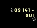 OS 141 - GUI
