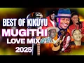 Lagu BEST OF KIKUYU MUGITHI MIX 2025~DJ KCLOSE|SAMIDOH-TOXIC LOVE|SALIM JUNIOR|JOICE WA MAM|WAITHAKA