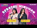 Download Lagu GARA - GARA SEBOTOL MINUMAN  -  ELLA RISMA \u0026 DERA TRISULA