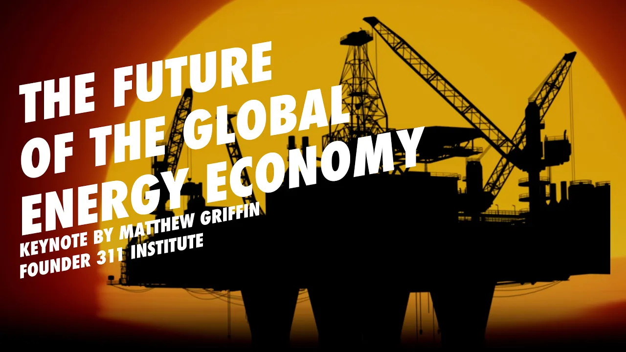 The Future Global Energy Economy | IOGP, UK | Matthew Griffin | Energy Keynote Speaker
