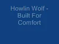 Howlin Wolf Built For Comfort