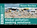 Download Global pollution: seeking solutions: BBC News Review mp4 3gp mp3 videos - waplic