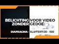 Lagu Eindelijk belichting voor video uitgelegd: Diafragma • Sluitertijd • ISO (zonder gedoe)